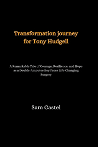 Transformation journey for Tony Hudgell