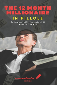 The 12 Month millionaire, in Pillole: Le imperdibili rivelazioni di Vincent James