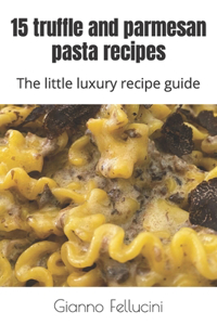 15 truffle and parmesan pasta recipes