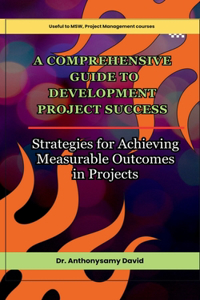 Comprehensive Guide to Development Project Success: Strategies for Achieving Measurable Outcomes in Projects