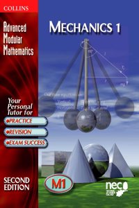 Advanced Modular Mathematics â€“ Mechanics 1: v.1 (Advanced Modular Mathematics S.)