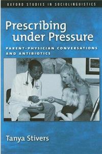 Prescribing Under Pressure