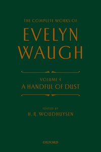 Complete Works of Evelyn Waugh: A Handful of Dust