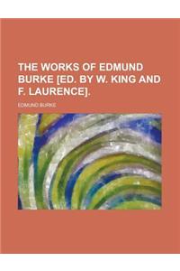 The Works of Edmund Burke [Ed. by W. King and F. Laurence]