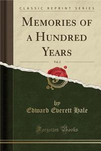 Memories of a Hundred Years, Vol. 2 (Classic Reprint)