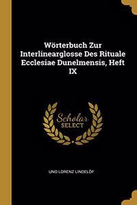 Wörterbuch Zur Interlinearglosse Des Rituale Ecclesiae Dunelmensis, Heft IX