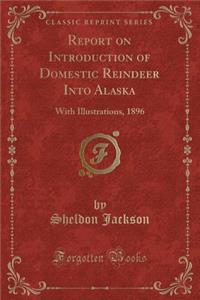 Report on Introduction of Domestic Reindeer Into Alaska