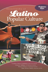 Encyclopedia of Latino Popular Culture [2 volumes]