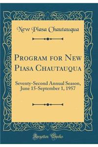 Program for New Piasa Chautauqua: Seventy-Second Annual Season, June 15-September 1, 1957 (Classic Reprint)