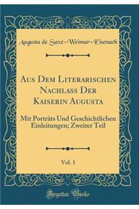Aus Dem Literarischen Nachlass Der Kaiserin Augusta, Vol. 1: Mit Porträts Und Geschichtlichen Einleitungen; Zweiter Teil (Classic Reprint)
