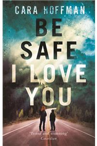 Be Safe I Love You