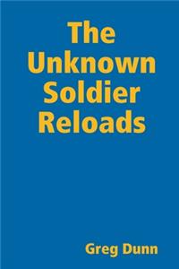 The Unknown Soldier Reloads