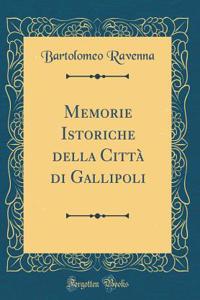 Memorie Istoriche della Città di Gallipoli (Classic Reprint)