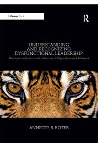Understanding and Recognizing Dysfunctional Leadership