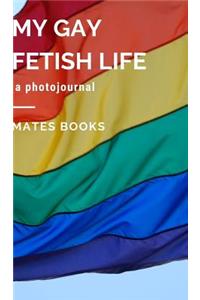 My Gay Fetish Life