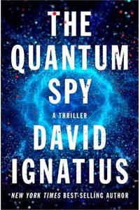 The Quantum Spy - A Novel: A Thriller