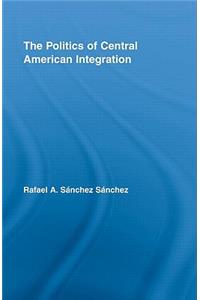 The Politics of Central American Integration