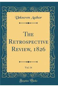 The Retrospective Review, 1826, Vol. 14 (Classic Reprint)