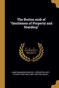 The Boston Mob of Gentlemen of Property and Standing