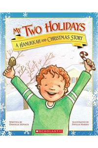 My Two Holidays: A Hanukkah and Christmas Story