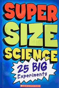 Super Size Science 25 Big Experiments