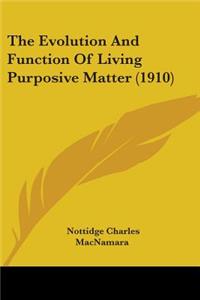 Evolution And Function Of Living Purposive Matter (1910)