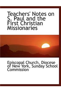 Teachers' Notes on S. Paul and the First Christian Missionaries