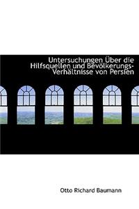 Untersuchungen Aber Die Hilfsquellen Und Bevaplkerungs-Verhacltnisse Von Persien