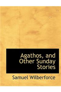 Agathos, and Other Sunday Stories