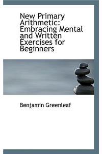 New Primary Arithmetic: Embracing Mental and Written Exercises for Beginners