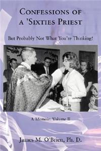 Confessions of a 'Sixties Priest