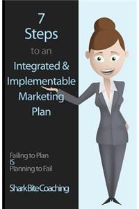 7 Steps to an Integrated & Implementable Marketing Plan