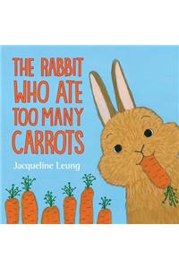 Rabbit Who Ate Too Many Carrots