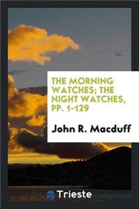 The Morning Watches and Night Watches ...