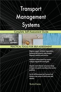 Transport Management Systems Complete Self-Assessment Guide