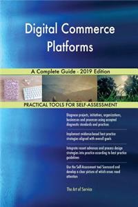 Digital Commerce Platforms A Complete Guide - 2019 Edition