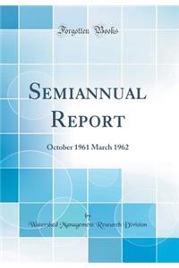 Semiannual Report: October 1961 March 1962 (Classic Reprint)