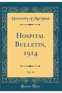 Hospital Bulletin, 1914, Vol. 10 (Classic Reprint)