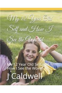 My 12 Year Old Self and How I See the World