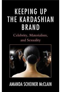 Keeping Up the Kardashian Brand