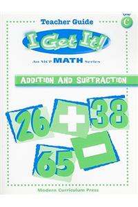 I Get It! Addition and Subtraction