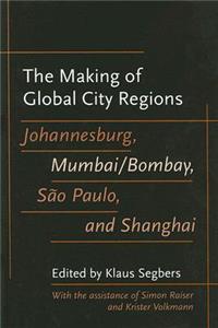 The Making of Global City Regions: Johannesburg, Mumbai/Bombay, São Paulo, and Shanghai