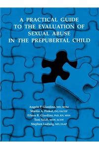 Practical Guide to the Evaluation of Sexual Abuse in the Prepubertal Child