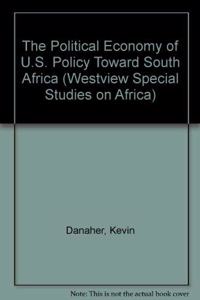 The Political Economy Of U.s. Policy Toward South Africa