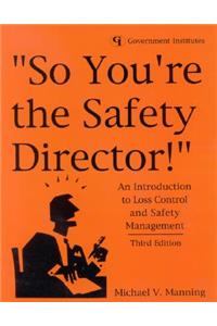 So You're the Safety Director!