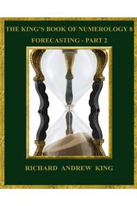 King's Book of Numerology 8 - Forecasting, Part 2