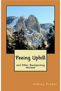 Peeing Uphill and Other Backpacking Wisdom