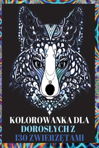 Kolorowanka dla Doroslych z 130 Zwierzetami