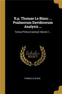 R.p. Thomae Le Blanc ... Psalmorum Davidicorum Analysis ...