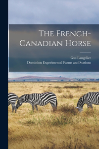 French-Canadian Horse [microform]